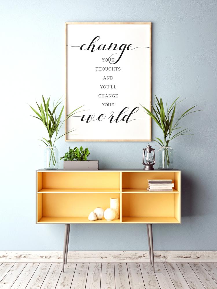 Change your thought and you'll change your world Póster