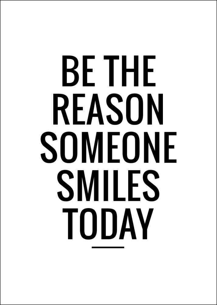 Be the reason someone smiles today Póster