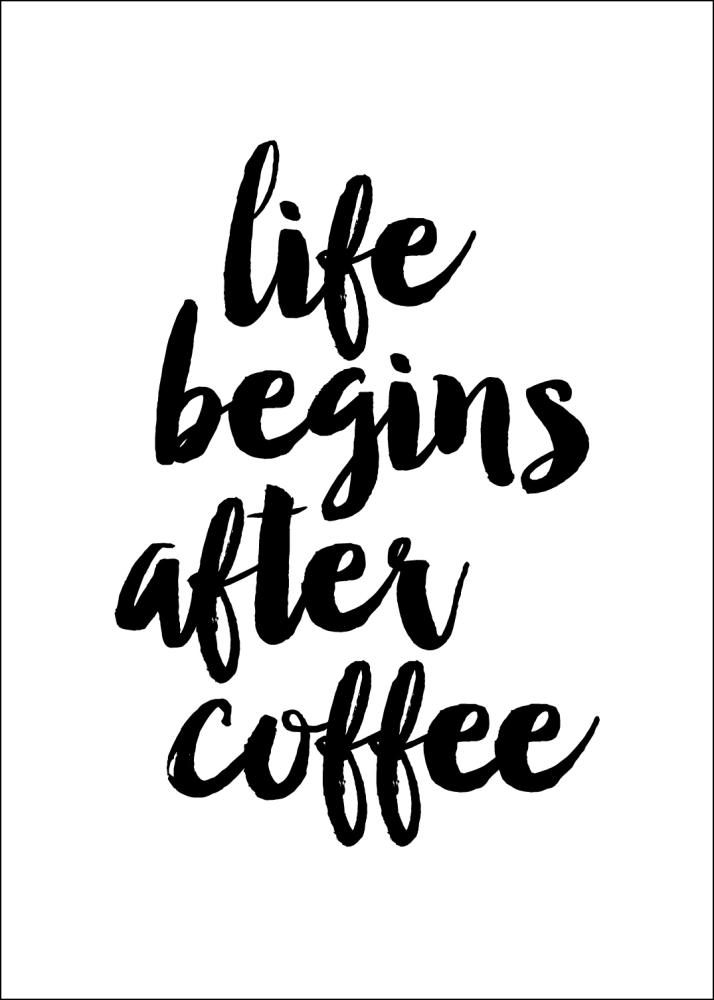 Life begins after coffee Póster