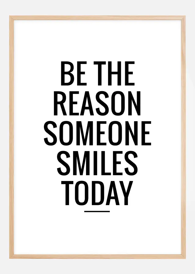 Be the reason someone smiles today Póster