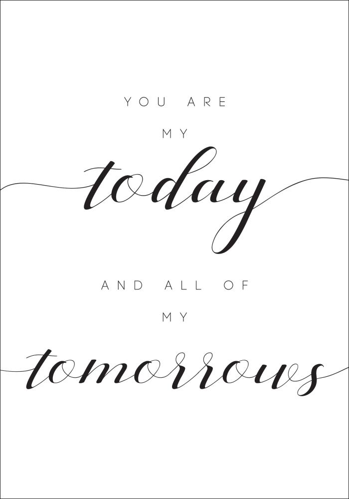 You are my today and all of my tomorrows Póster