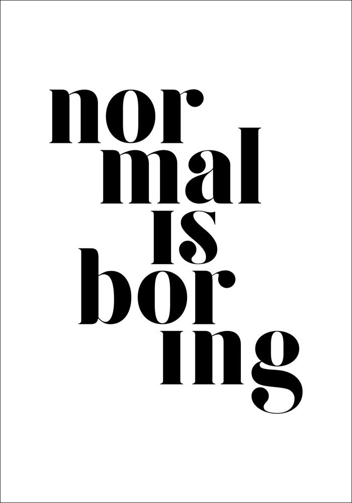 Normal is boring Póster