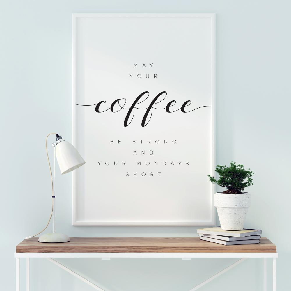 May your coffee be un.rong and your mondays short Póster