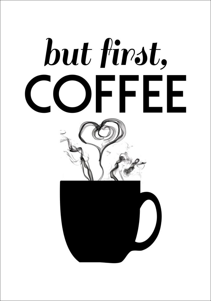 But first coffee - Preto Póster